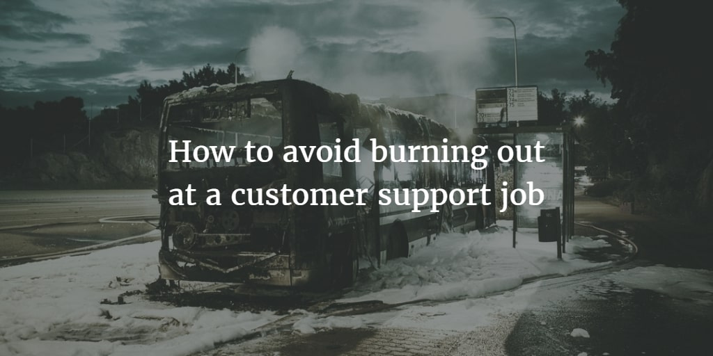 How to avoid burning out at a customer support job