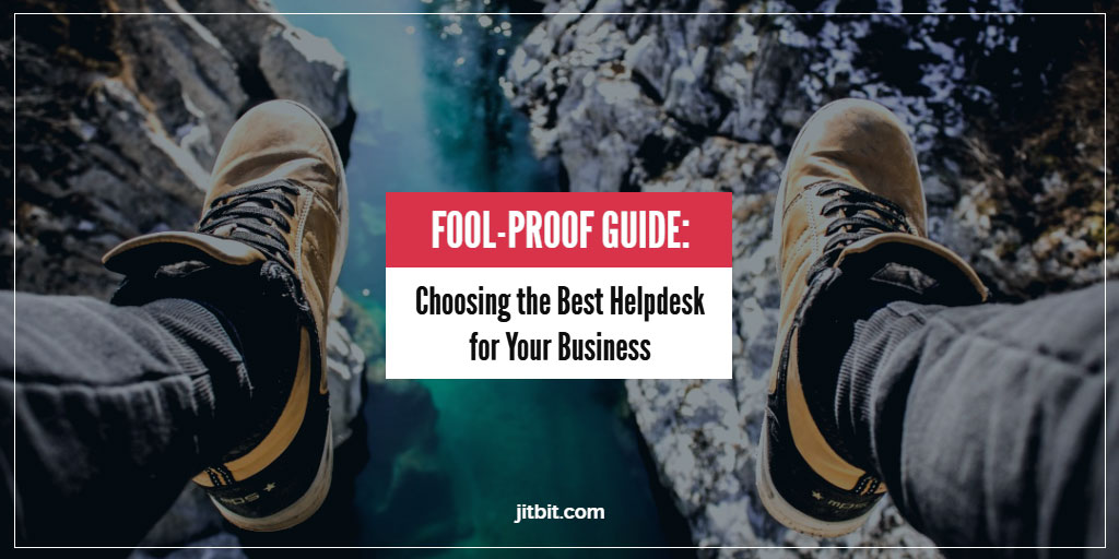 Fool-Proof Guide: How to Choose the Right Helpdesk Solution for Your Business