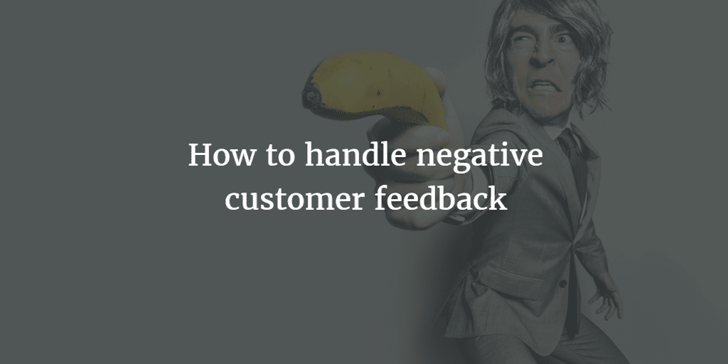 How to handle negative customer feedback