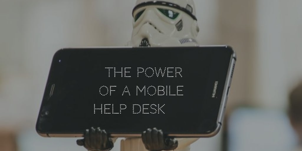 The Power Of A Mobile Help Desk Towards Your Customer Support Success